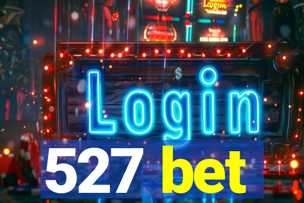 527 bet